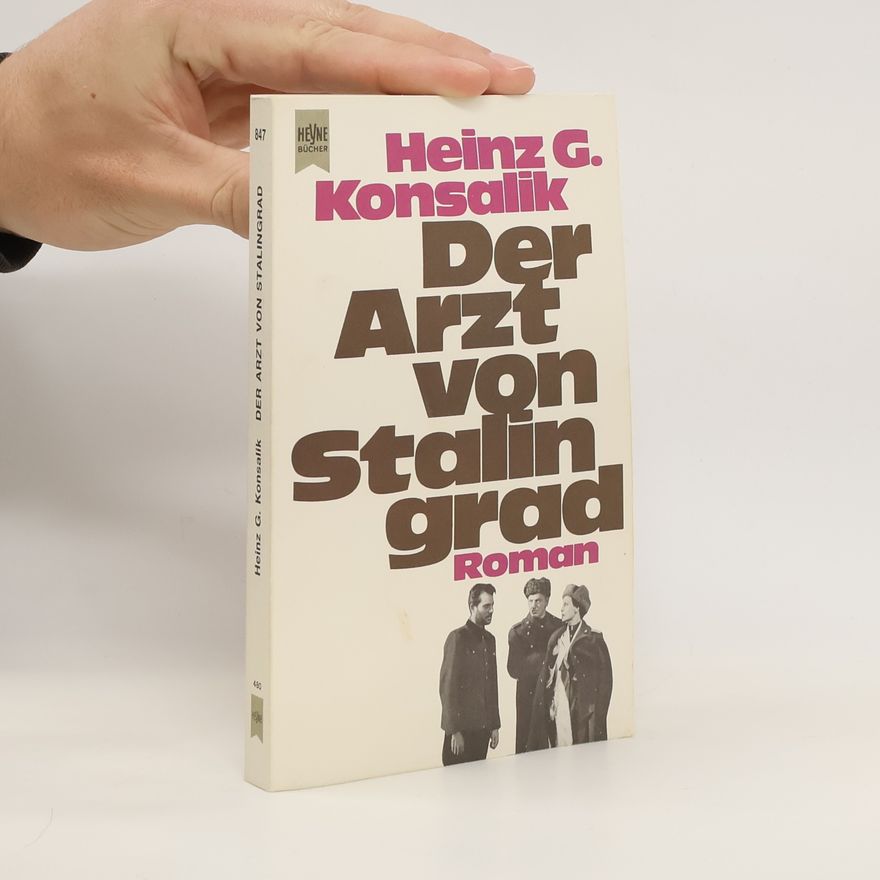 Heinz Günther Konsalik Der Arzt von Stalingrad