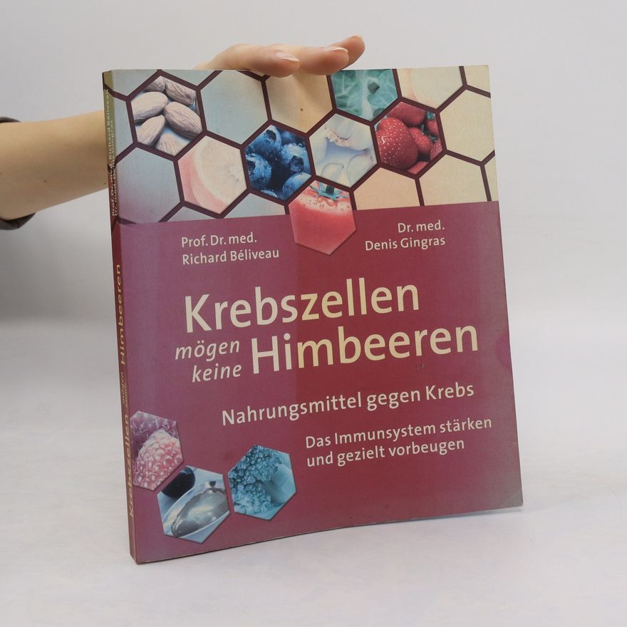 Richard Béliveau Krebszellen mögen keine Himbeeren. Nahrungsmittel gegen Krebs