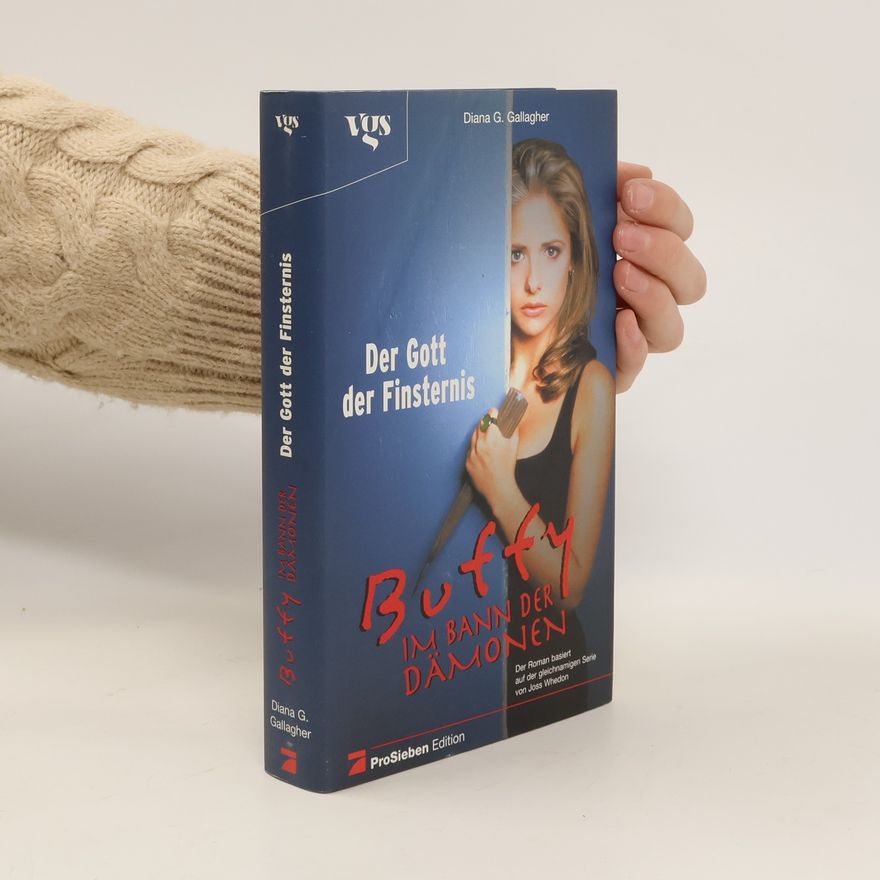 Diana G. Gallagher Buffy, im Bann der Dämonen. Der Gott der Finsternis