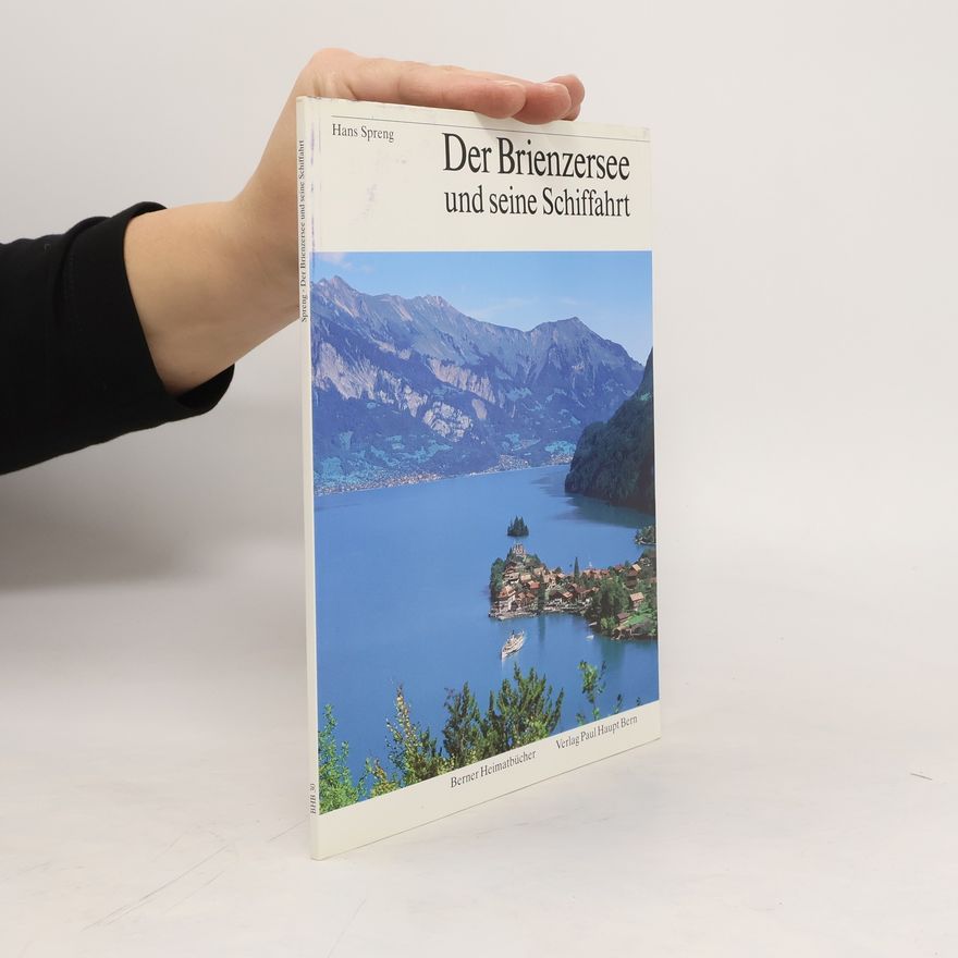 Hans Spreng Der Brienzersee und seine Schiffahrt