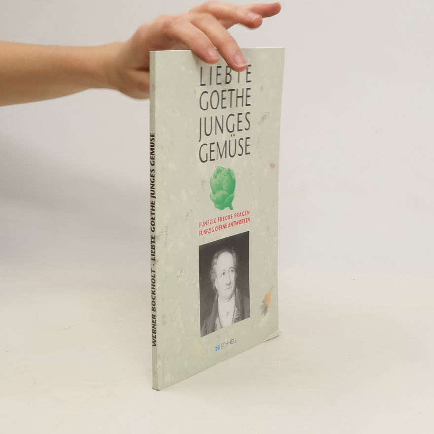 Werner Bockholt Liebte Goethe junges Gemüse
