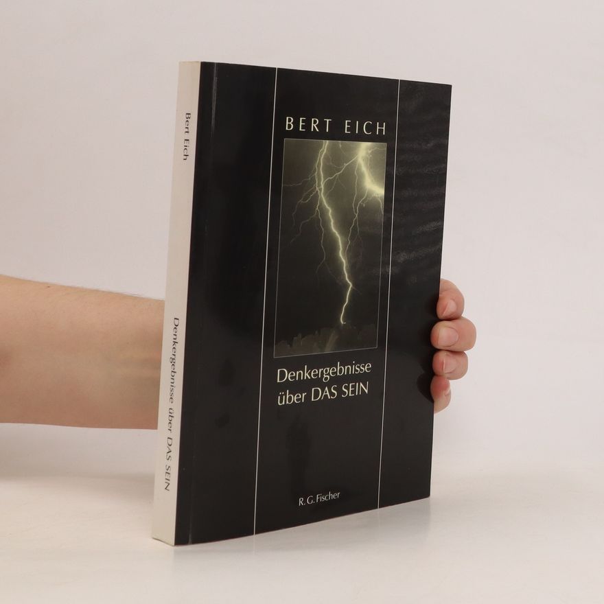 Bert Eich Denk-Ergebnisse über das Sein