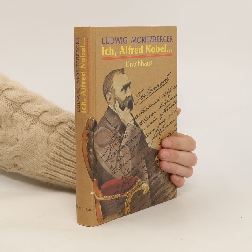 Ludwig Moritzberger Ich, Alfred Nobel ...