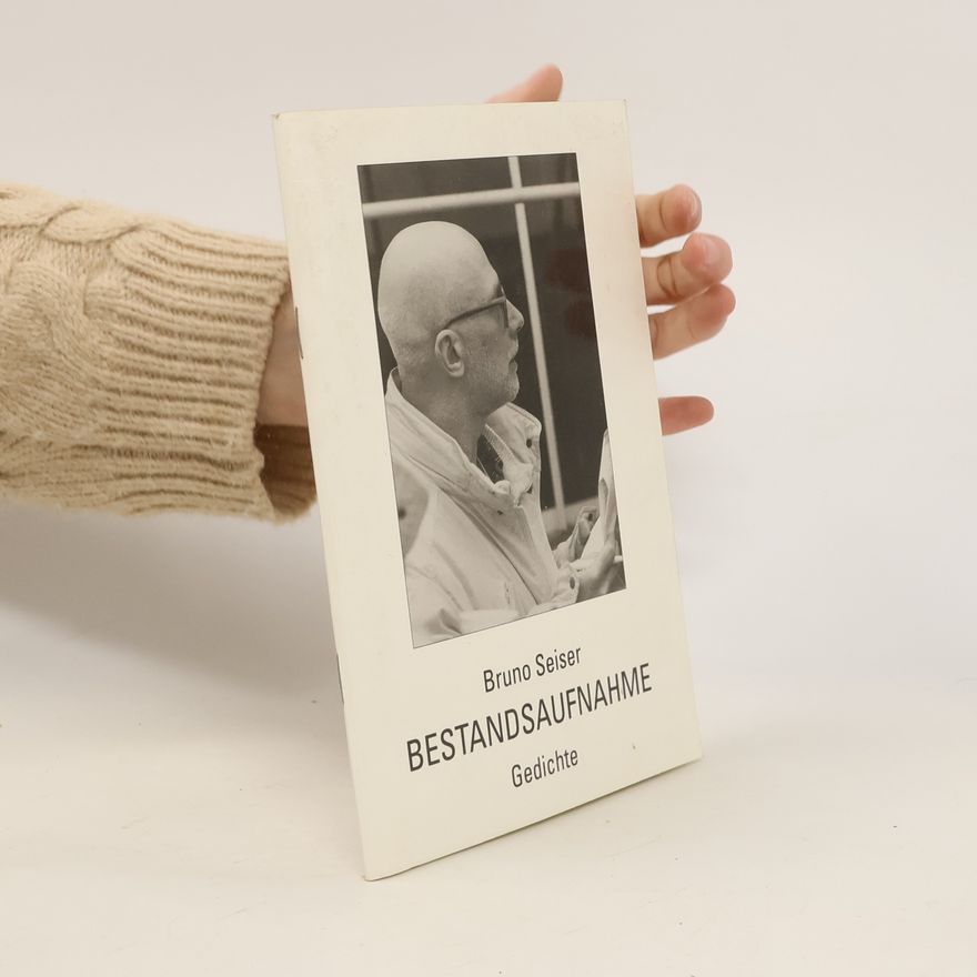 Bruno Seiser Bestandsaufnahme. Gedichte
