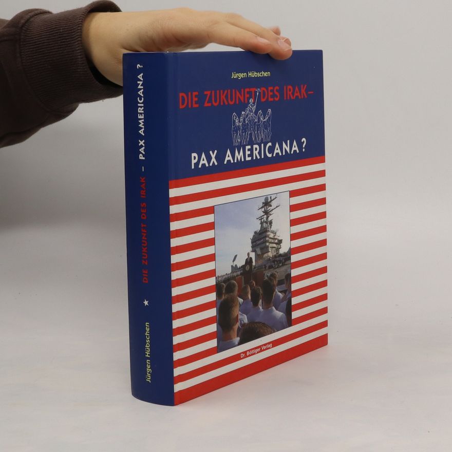 Jürgen Hübschen Die Zukunft des Irak - Pax Americana?