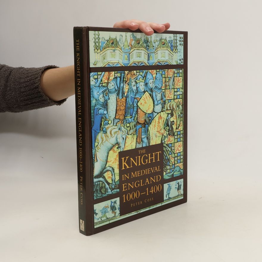 Peter R. Coss The Knight in Medieval England, 1000-1400
