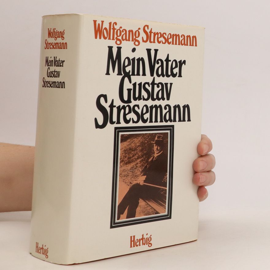 Wolfgang Stresemann Mein Vater Gustav Stresemann