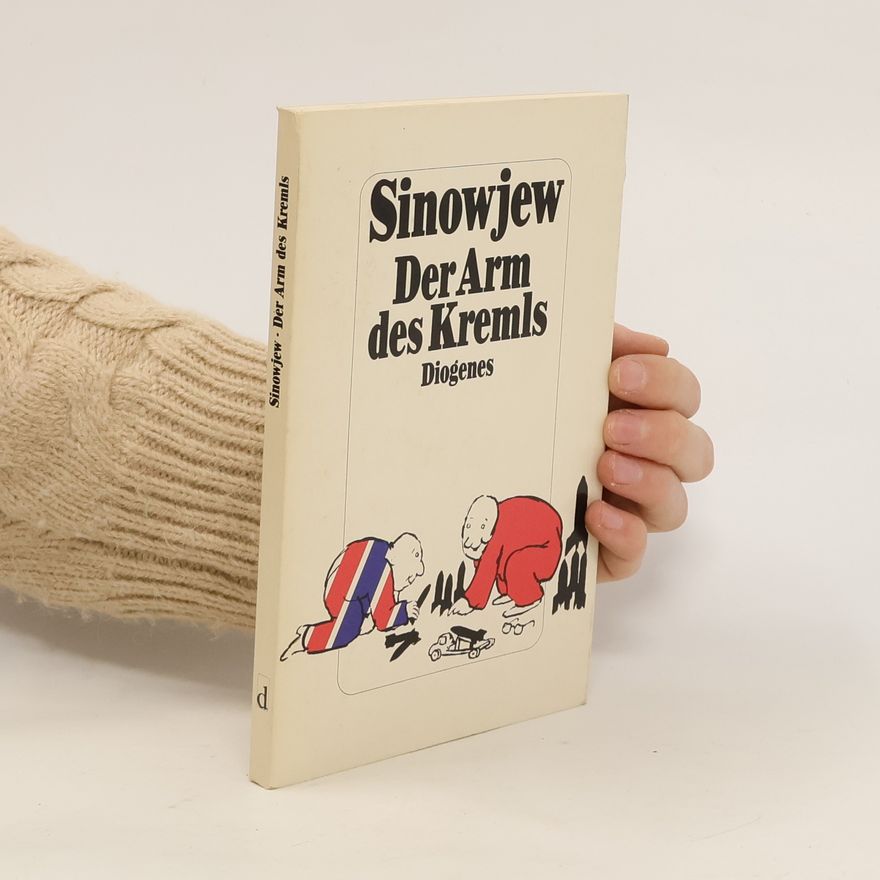 Alexander Zinoviev Der Arm des Kremls