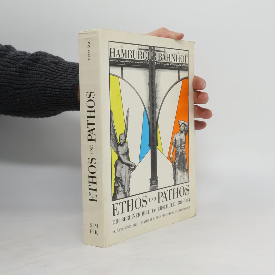 Autorenkollektiv Ethos und Pathos. Die Berliner Bildhauerschule 1786-1914