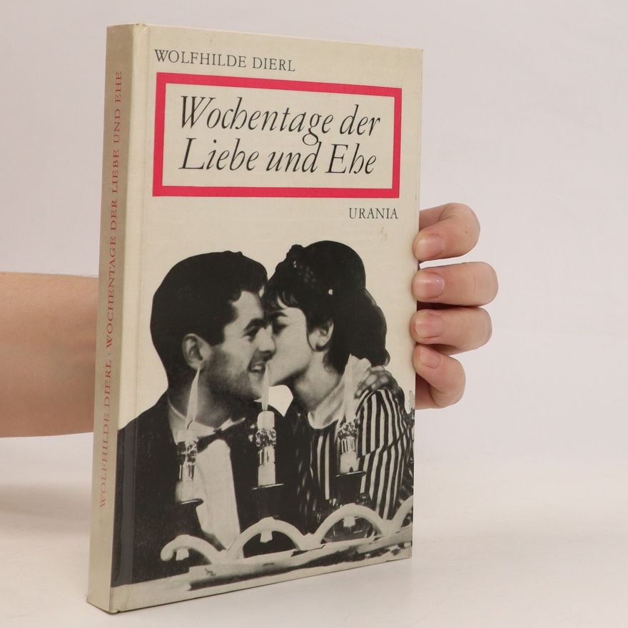 Wolfhilde Dierl Wochentage der Liebe und Ehe