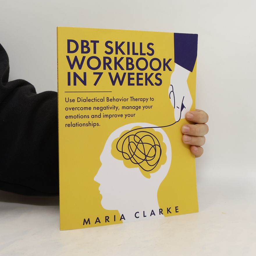 Maria Clarke DBT Skills Workbook in 7 Weeks