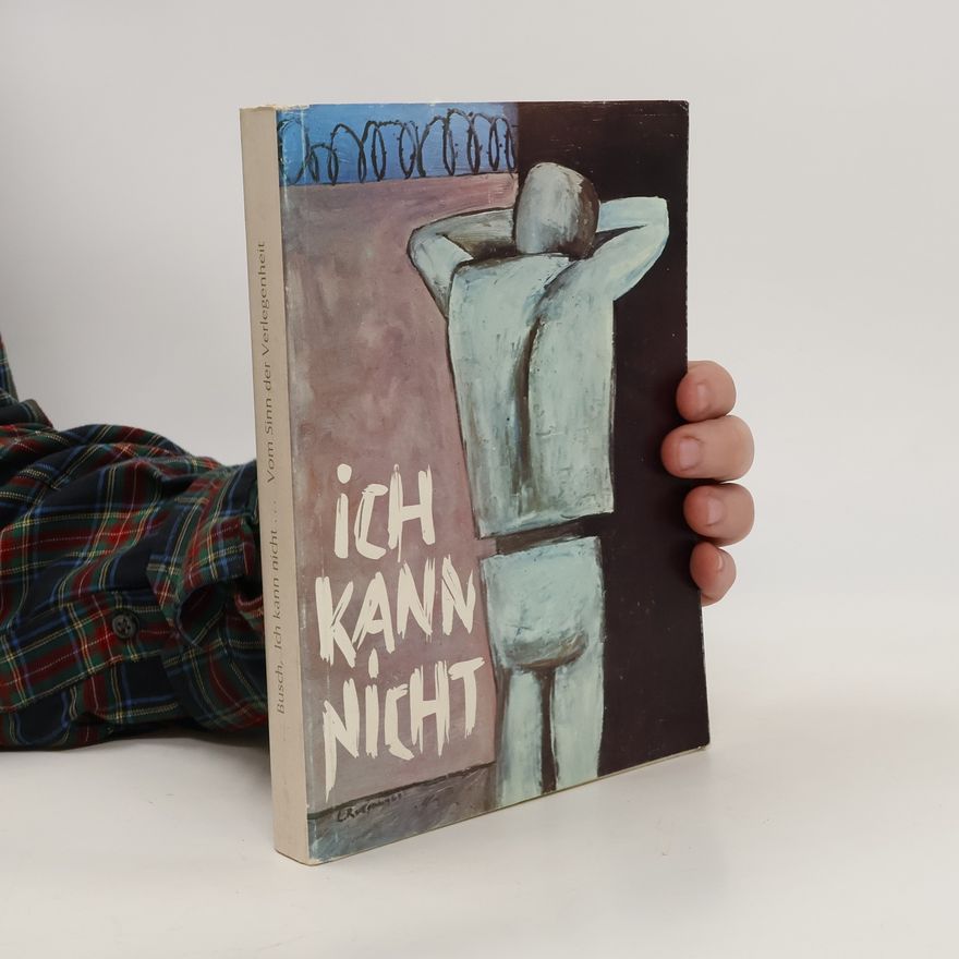 Gabriel Busch Ich kann nicht . . . Vom Sinn der Verlegenheit