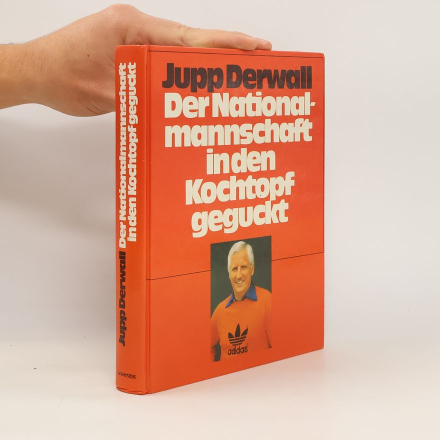 Jupp Derwall Der Nationalmannschaft in den Kochtopf geguckt