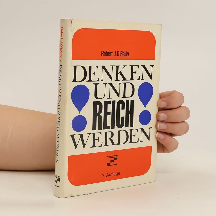 Robert J. O. Reilly Denken und Reich Werde