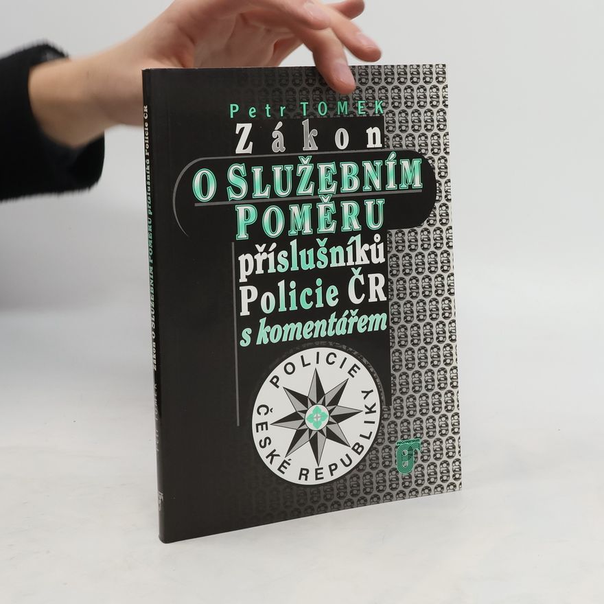 Petr Tomek Zákon o služebním poměru příslušníků Policie ČR s komentářem