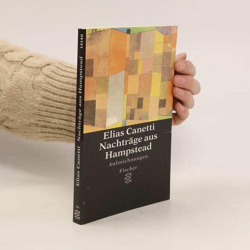 Elias Canetti Nachträge aus Hampstead