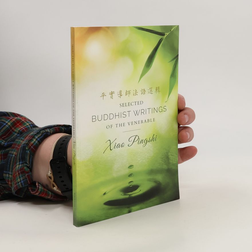 Pingshi Xiao Selected Buddhist Writings of the Venerable