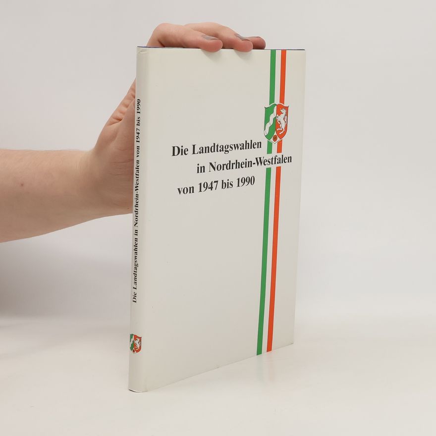 Ingeborg Friebel Die Landtagswahlen in Nordrhein-Westfalen von 1947 bis 1990