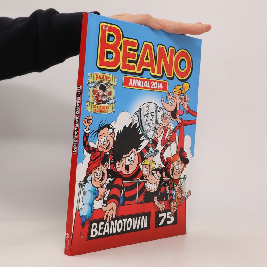 Various authors The Beano Annual 2014. Beanotown 75