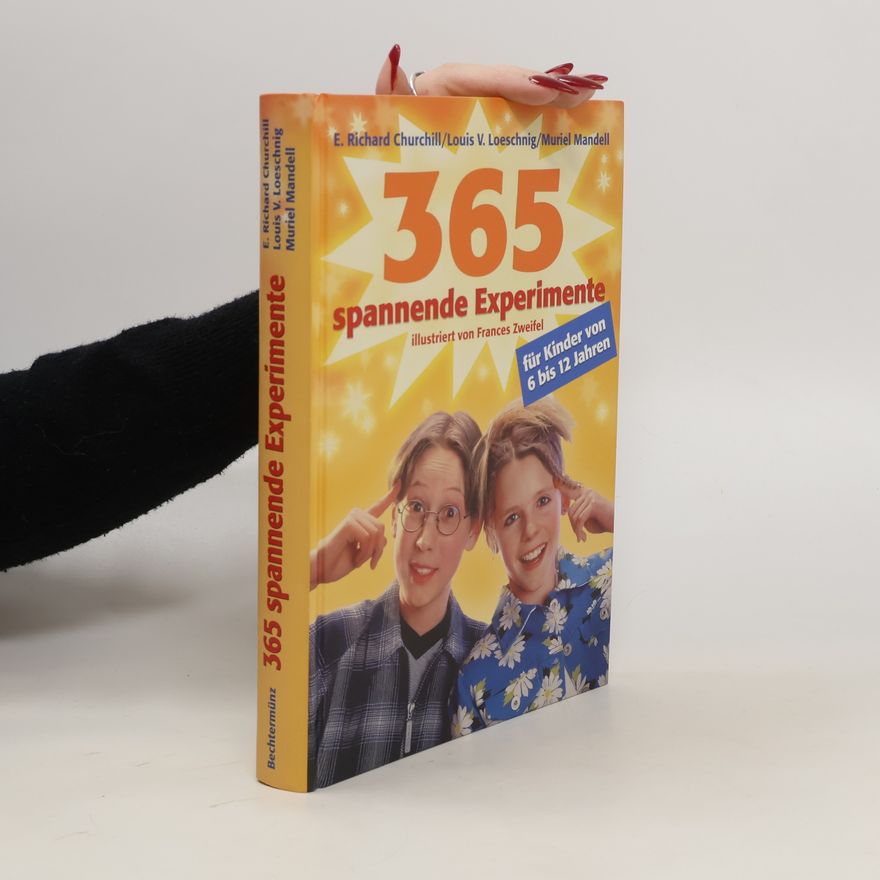 E. Richard Churchill 365 spannende Experimente für Kinder von 6 bis 12 Jahren
