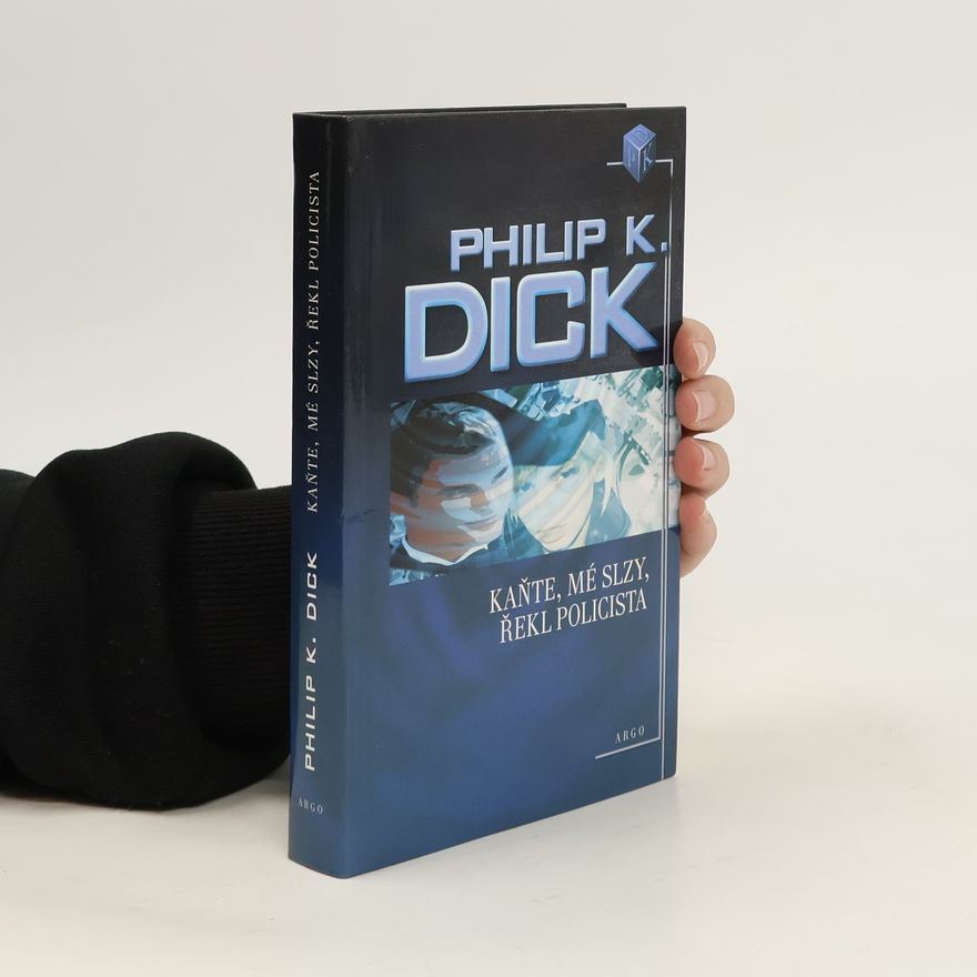 Philip K. Dick Kaňte, mé slzy, řekl policista
