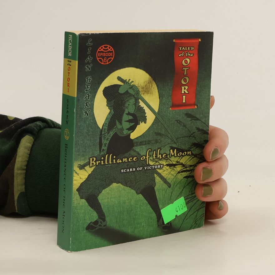 Lian Hearn Brilliance of the Moon : Scars of Victory