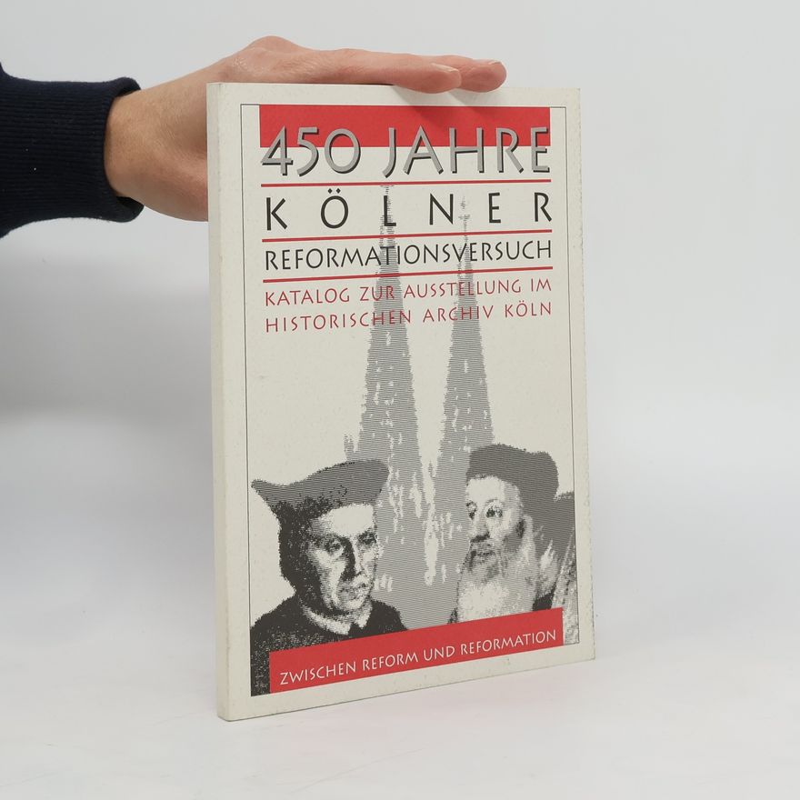 Autorenkollektiv 450 Jahre Kölner Reformationsversuch