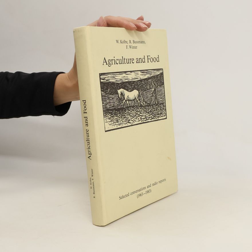 Franz Winter Agriculture and Food. Selected Conversation and Radio Reports 1963-1983