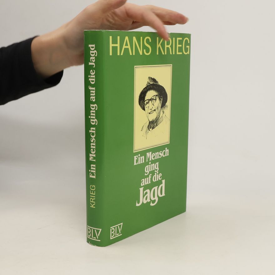 Hans Krieg Ein Mensch ging auf die Jagd