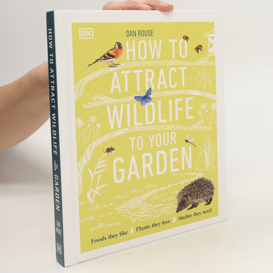 Dan Rouse How to Attract Wildlife to Your Garden