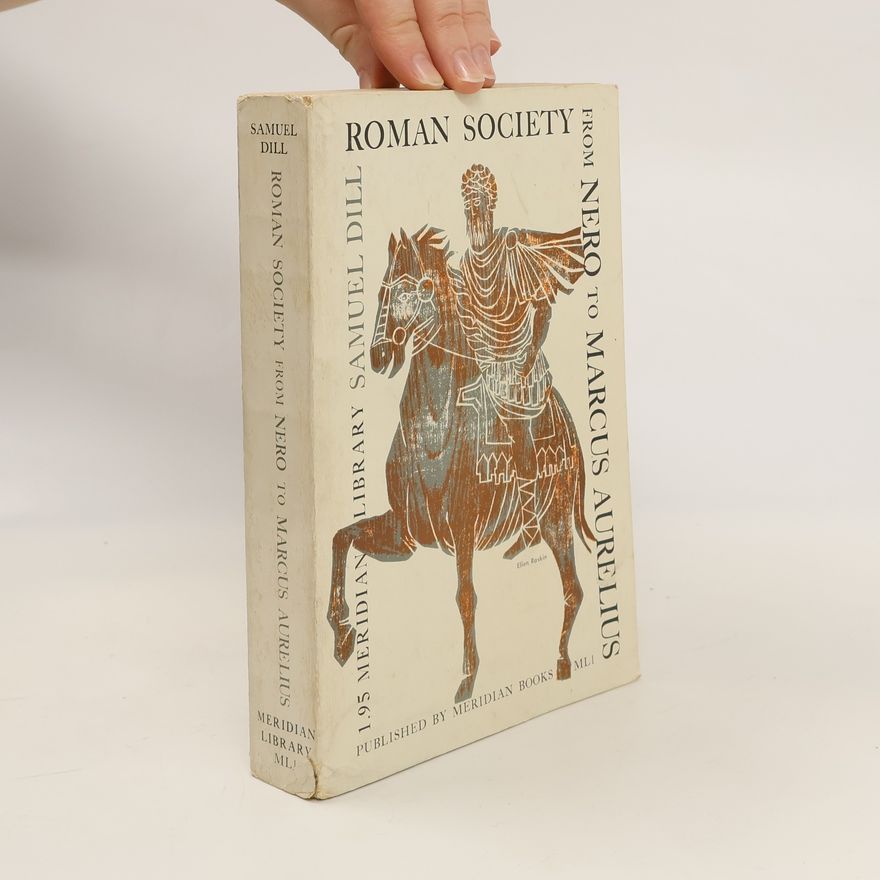 Samuel Dill Roman Society. From Nero to Marcus Aurelius