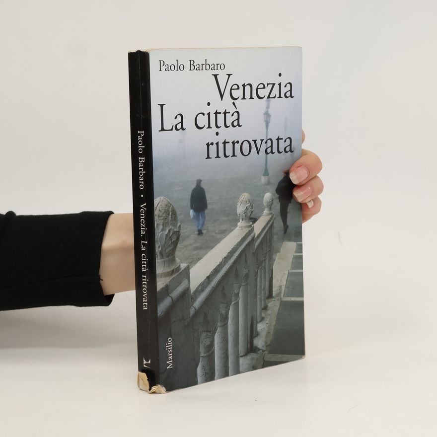 Paolo Barbaro Venezia. La città ritrovata