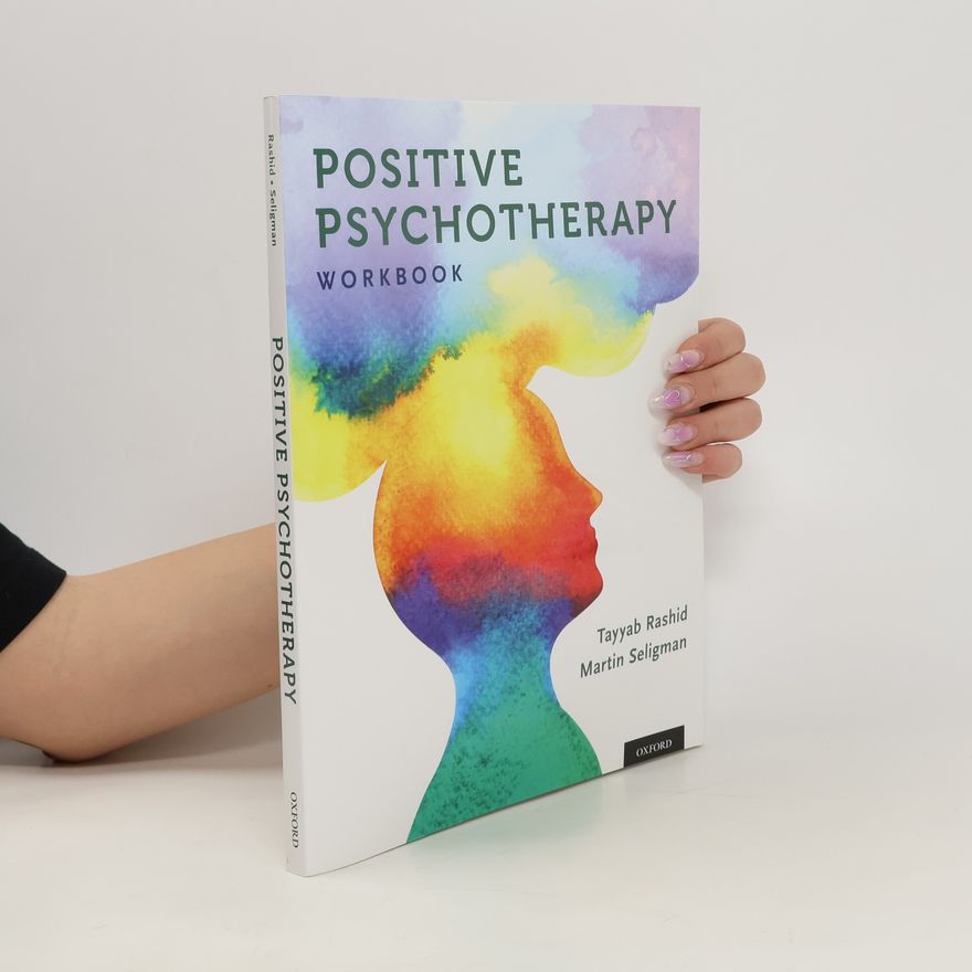 Tayyab Rashid Positive psychotherapy. Workbook