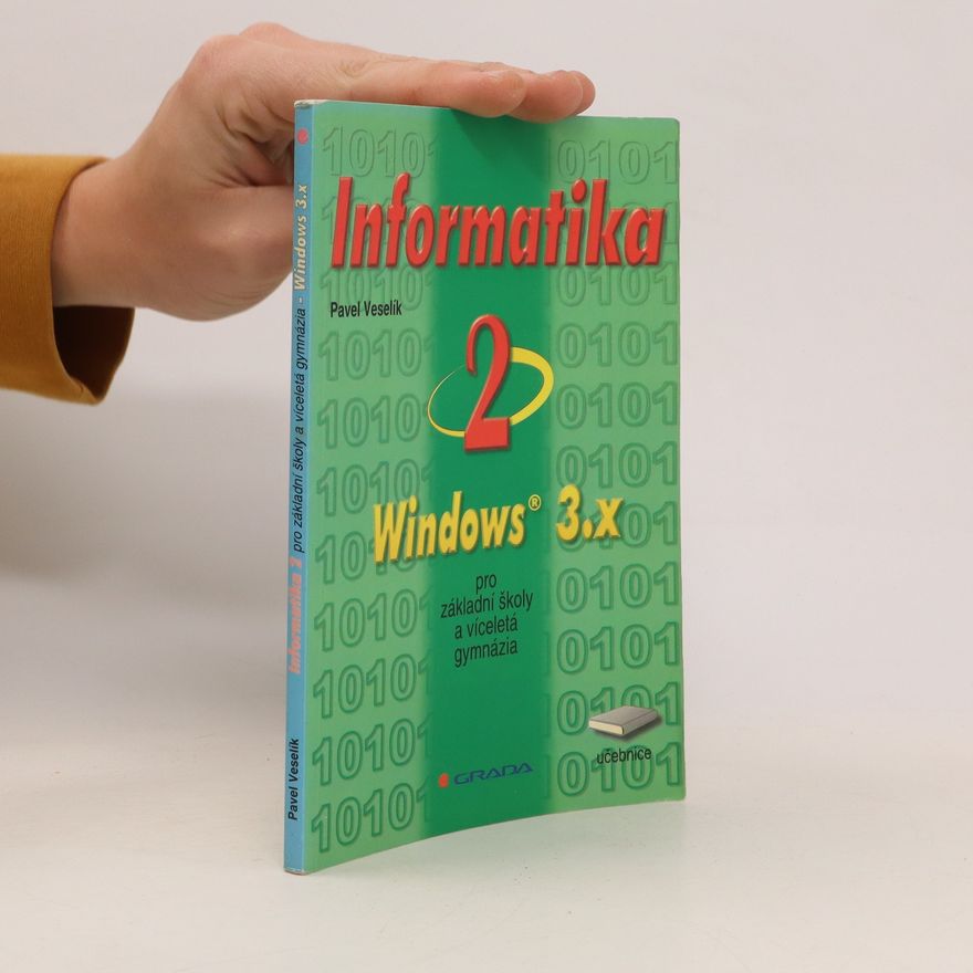 Pavel Veselík Informatika 2 pro základní školy a víceletá gymnázia. Windows 3.x. Učebnice