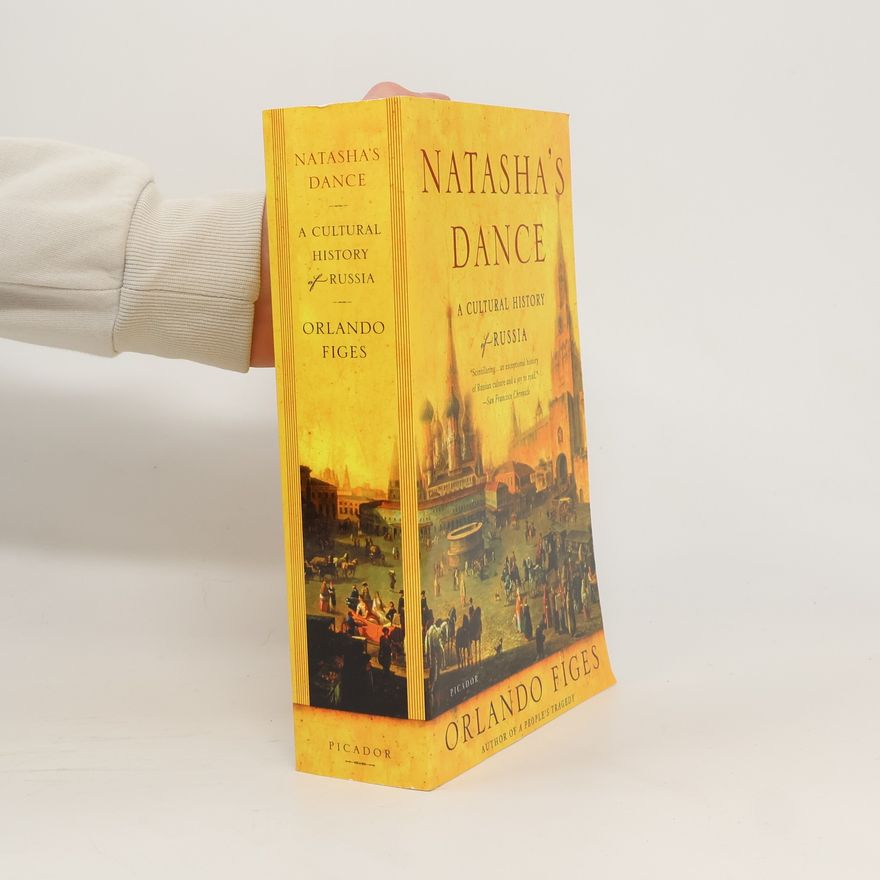 Orlando Figes Natasha's Dance: A Cultural History of Russia