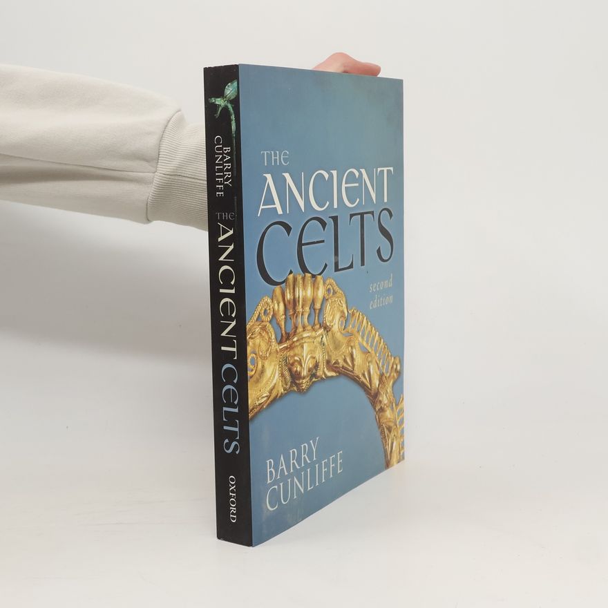 Barry W. Cunliffe The Ancient Celts