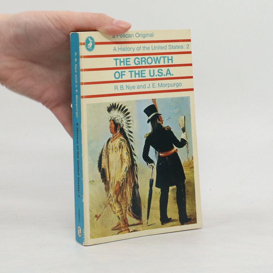 R. B. Nye A History of the United States 2. The Growth of the U.S.A.