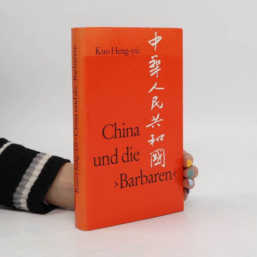 Heng-yü Kuo China und die Barbaren