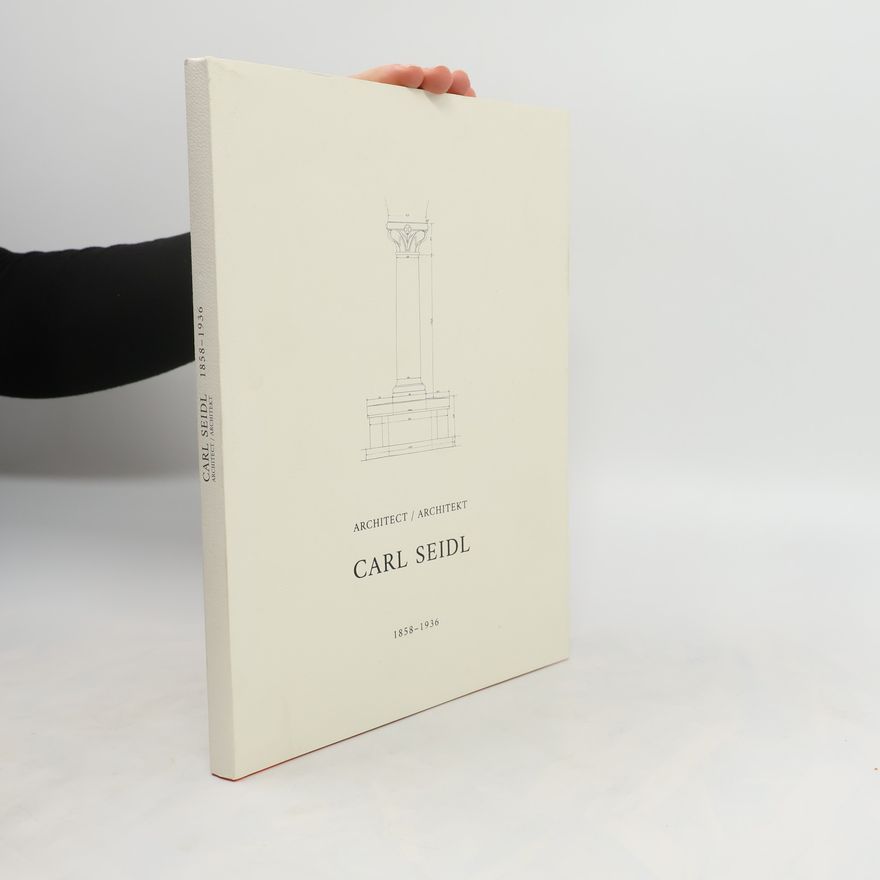 Auteurscollectief Architekt Carl Seidl 1858-1936