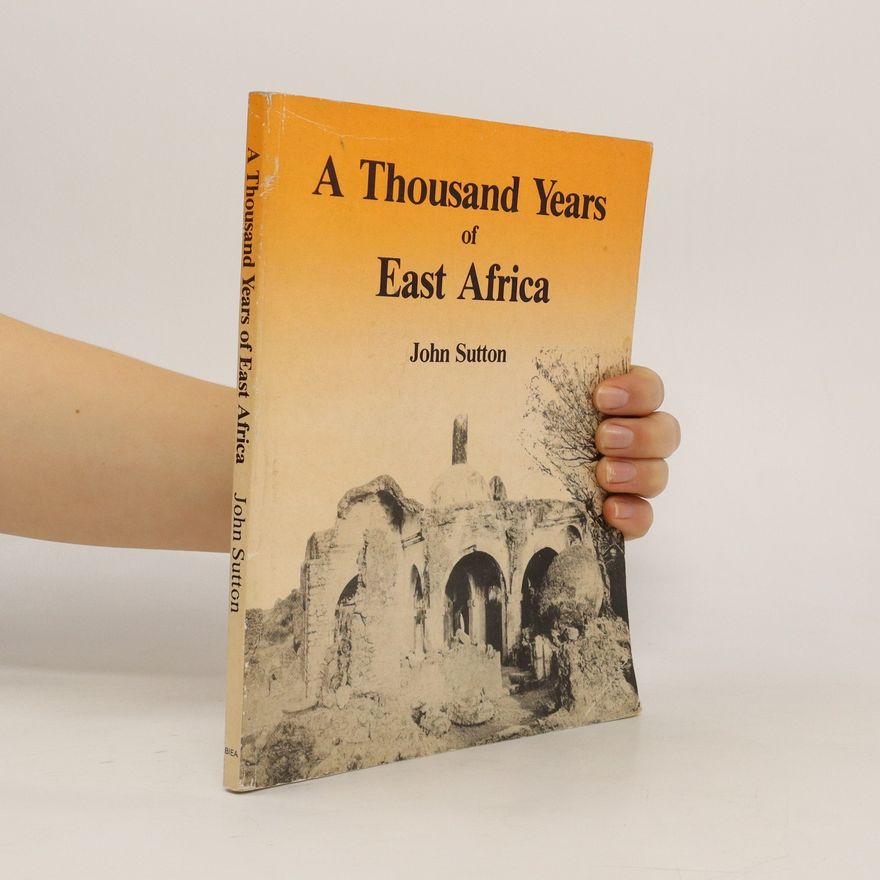 John Sutton A Thousand Years of East Africa