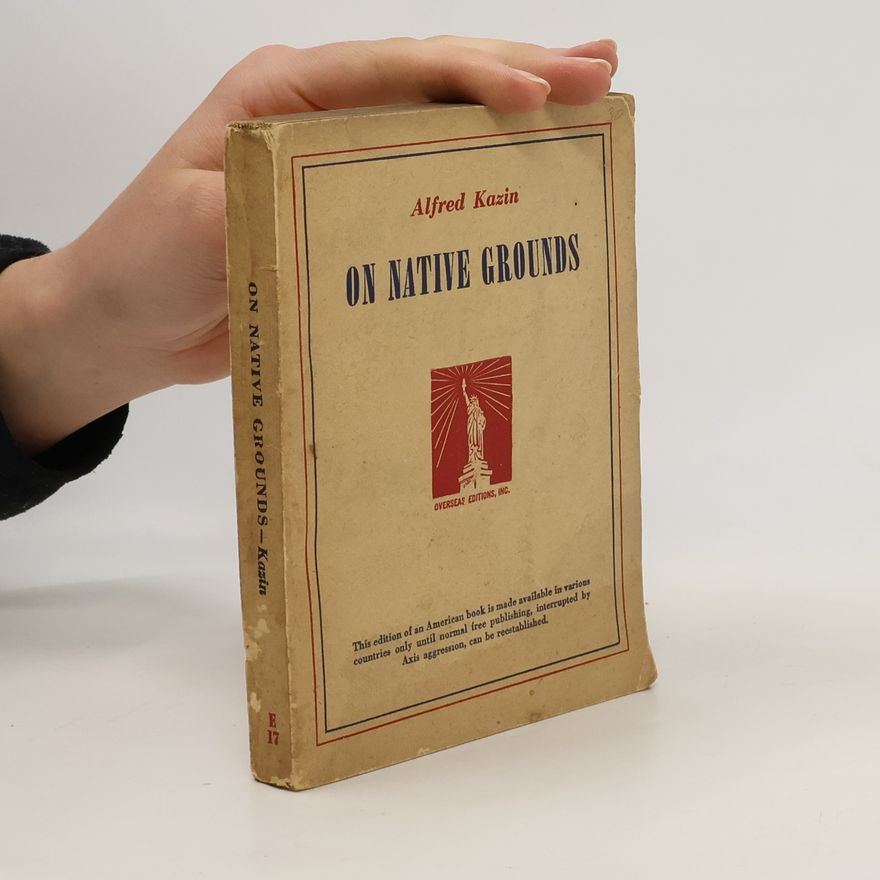 Alfred Kazin On Native Grounds