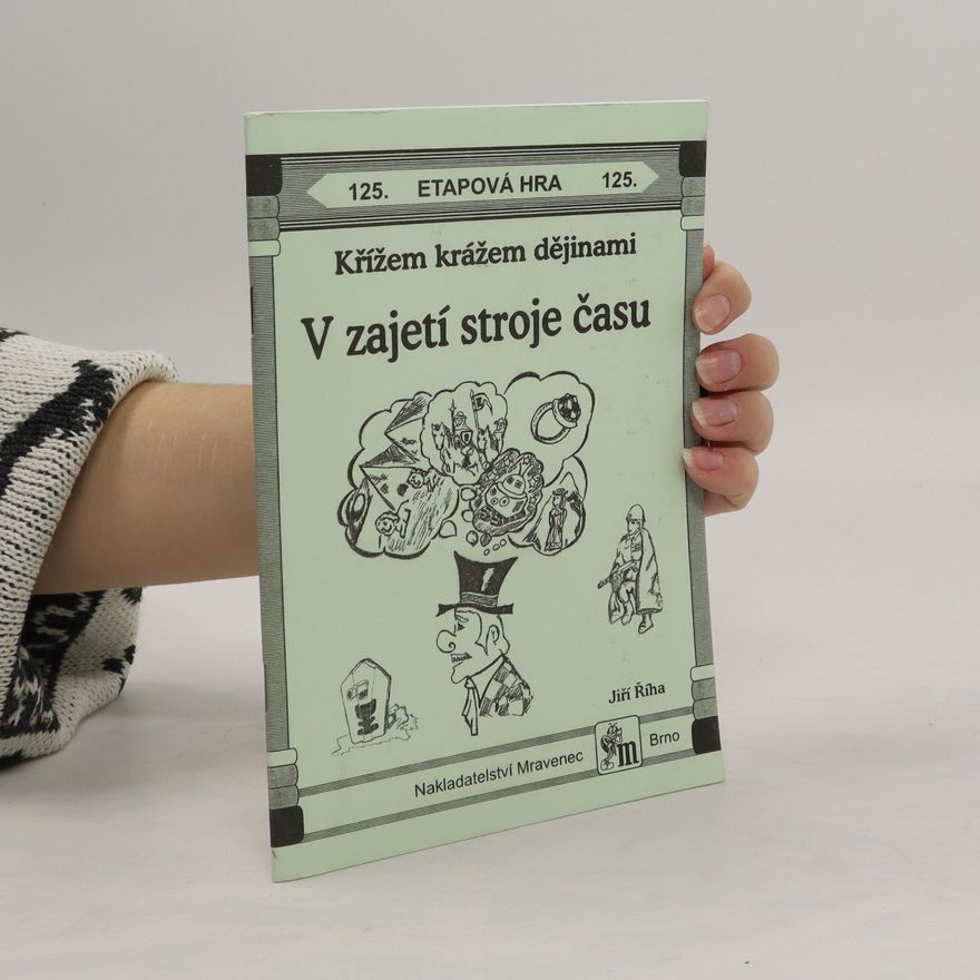 Jiří Říha V zajetí stroje času. Křížem krážem dějinami.