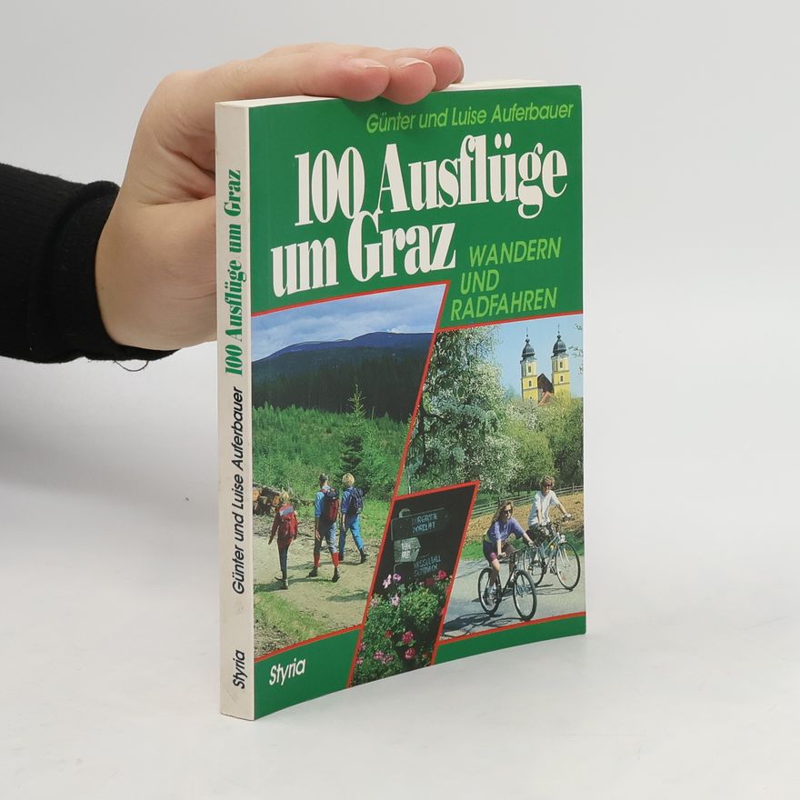 Günter Auferbauer 100 Ausflüge um Graz
