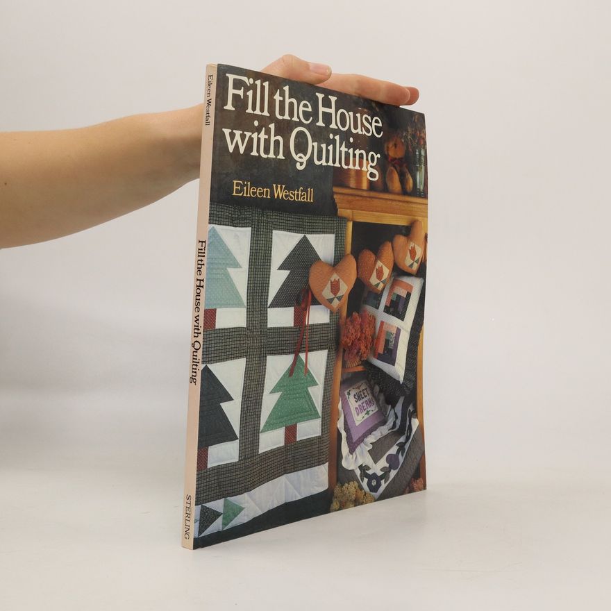 Eileen Westfall Fill the House with Quilting
