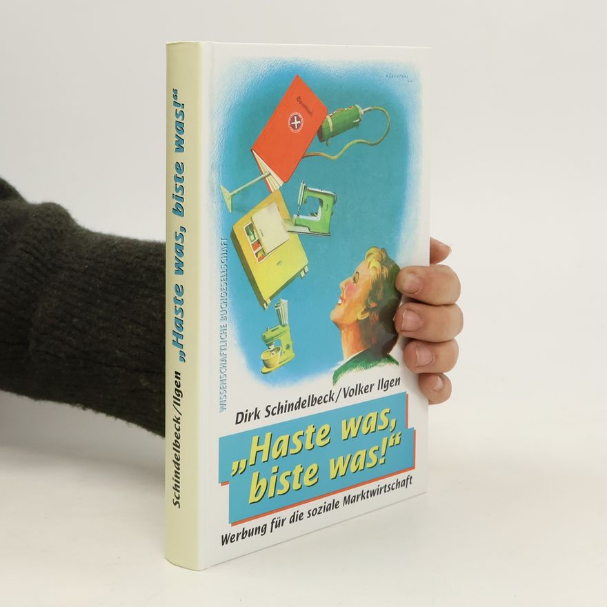 Volger Ilgen Haste was, biste was!. Werbung für die Soziale Marktwirtschaft