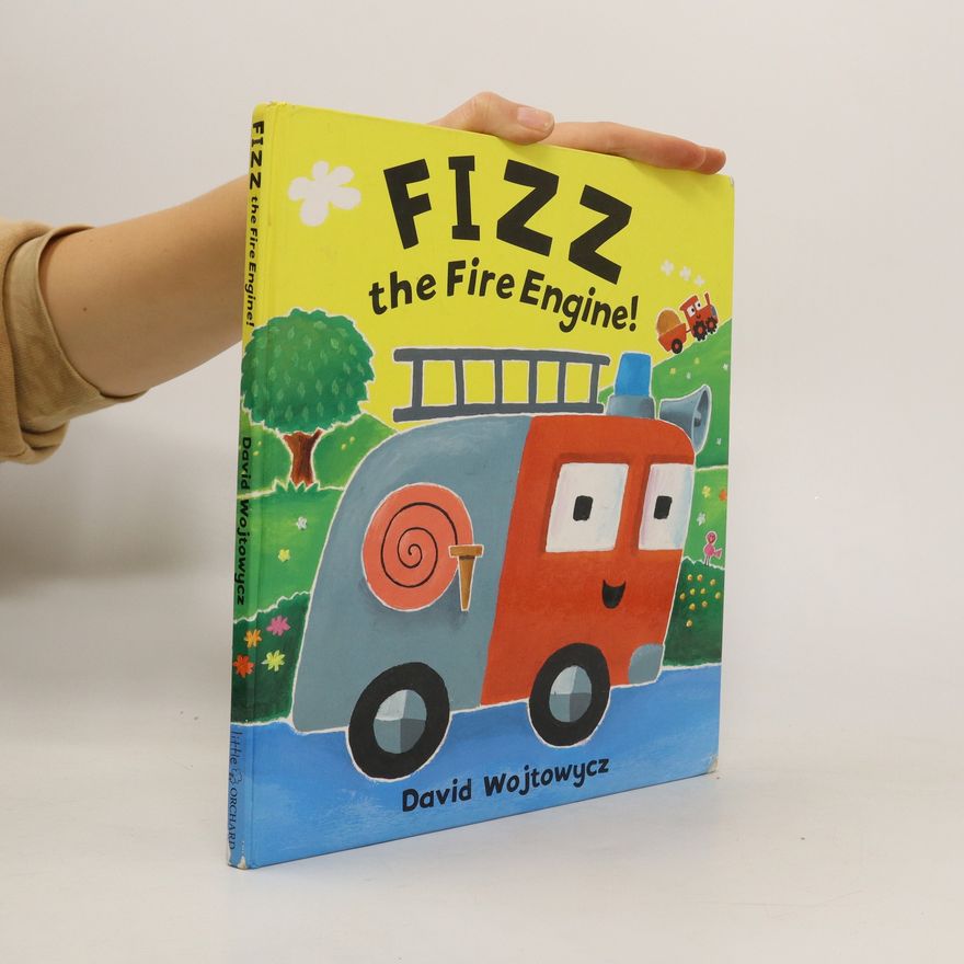 David Wojtowycz Fizz the Fire Engine to the Rescue