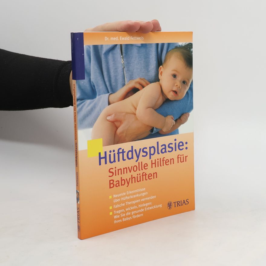 Ewald Fettweis Hüftdysplasie: sinnvolle Hilfe für Babyhüften