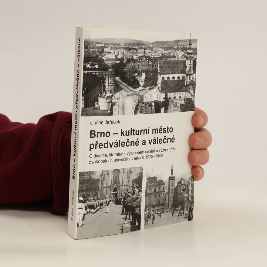 Dušan Jeřábek Brno - kulturní město předválečné a válečné