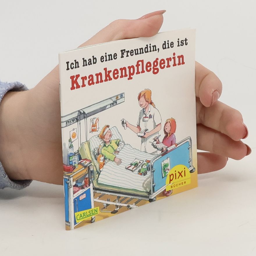 Autorenkollektiv Ich hab eine Freundin, die ist Krankenpflegerin