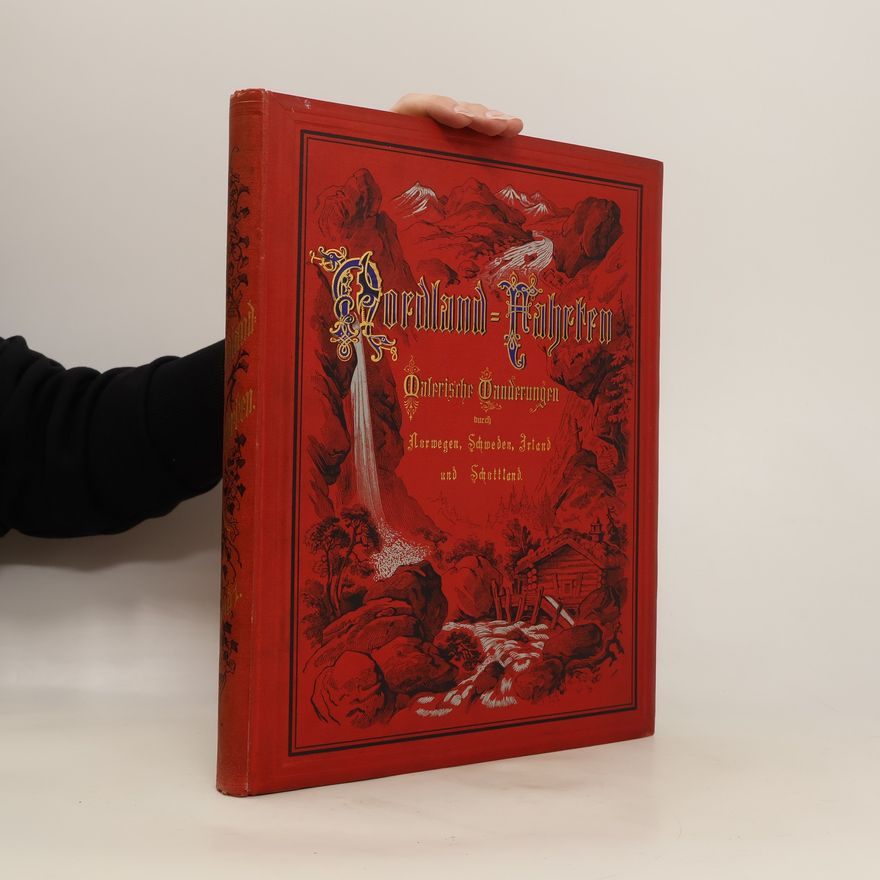 Francis Broemel Nordland-Fahrten. Erster Band, Malerische Wanderungen durch Norwegen, Schweden, Irland und Schottland : mit besonderer Berücksichtigung von Sage und Geschichte, Literatur und Kunst
